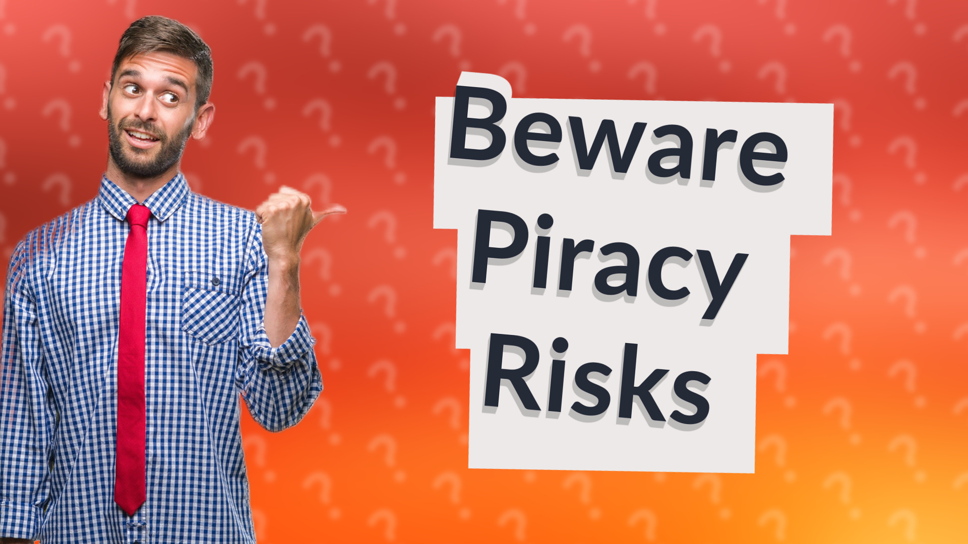 Beware Piracy Risks
