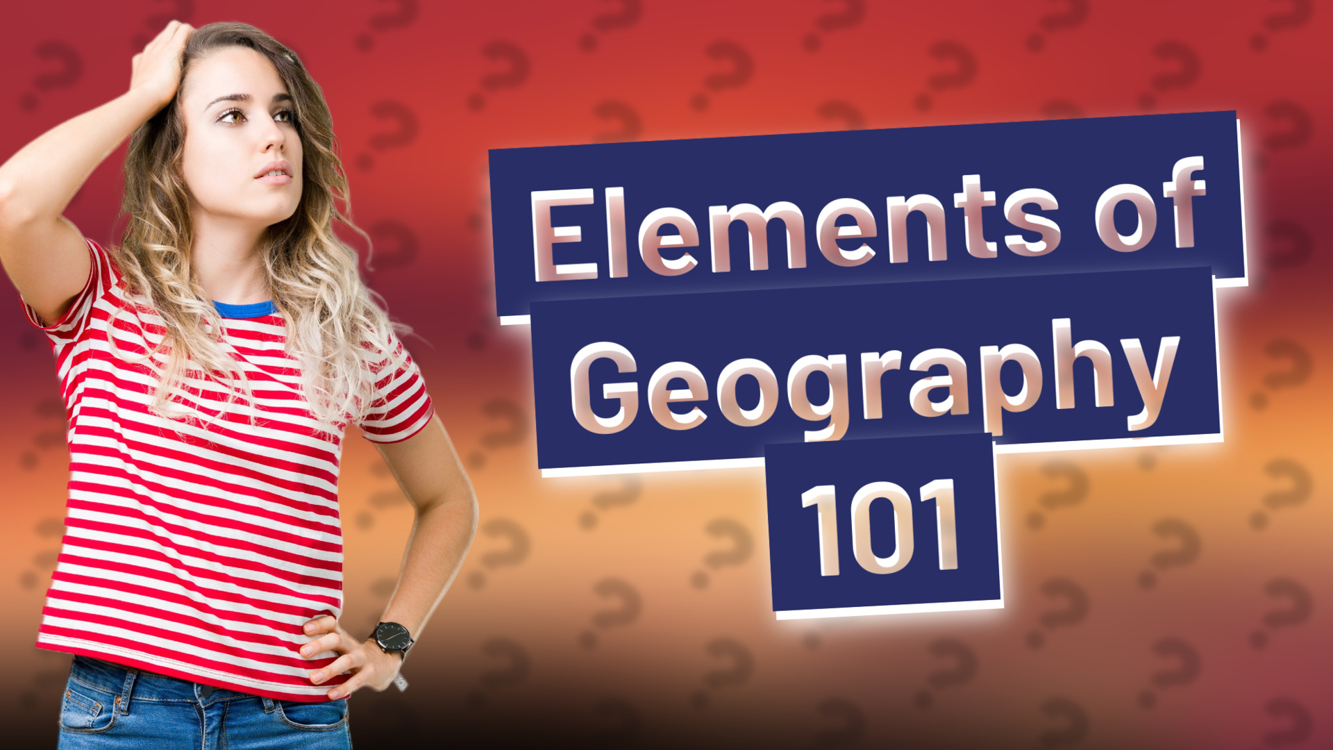 Elements of Geography 101