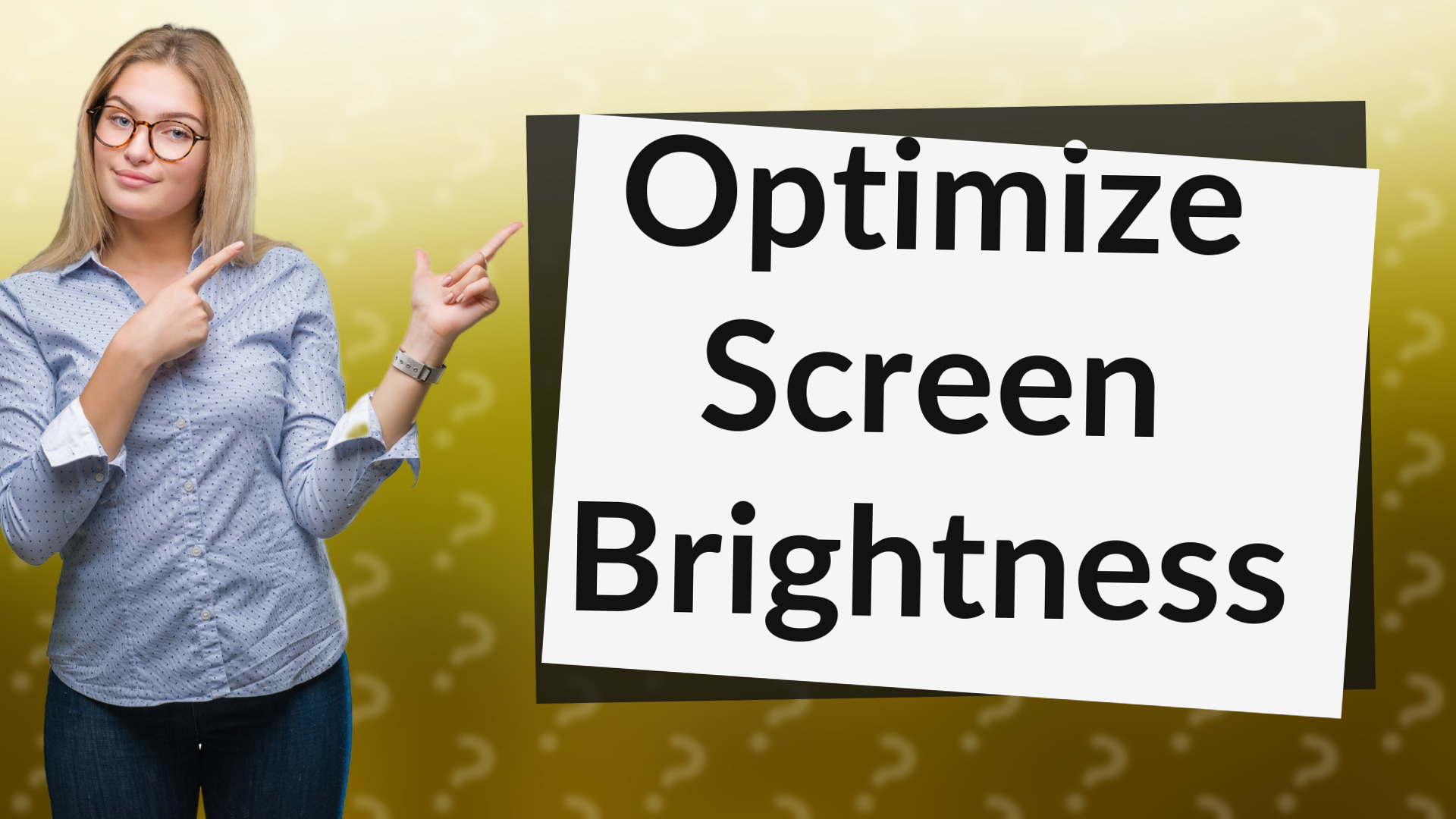 Optimize Screen Brightness