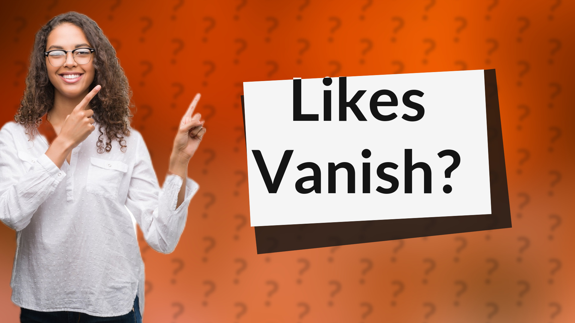 Likes Vanish?