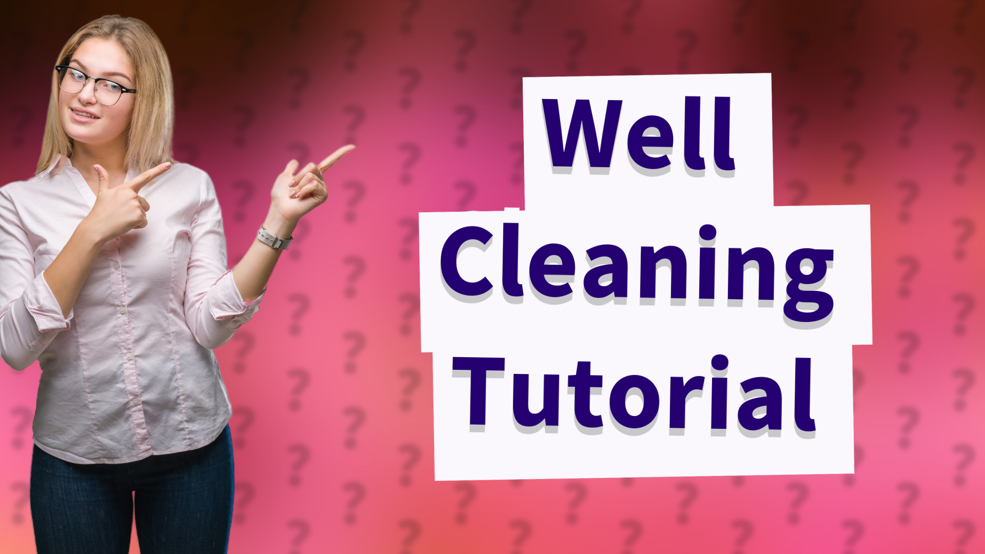 Well Cleaning Tutorial