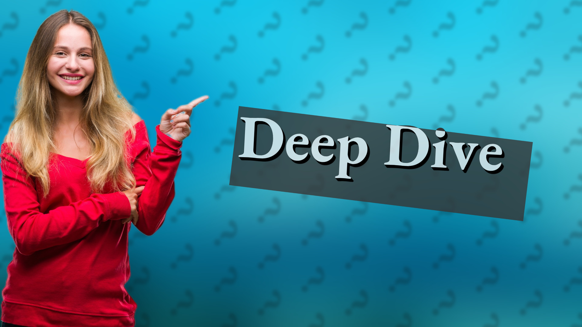 Deep Dive