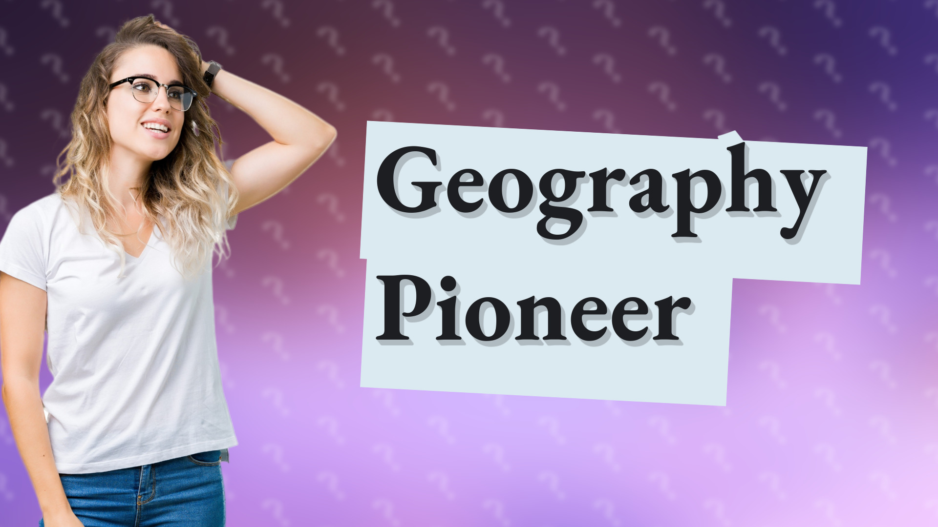 Geography Pioneer