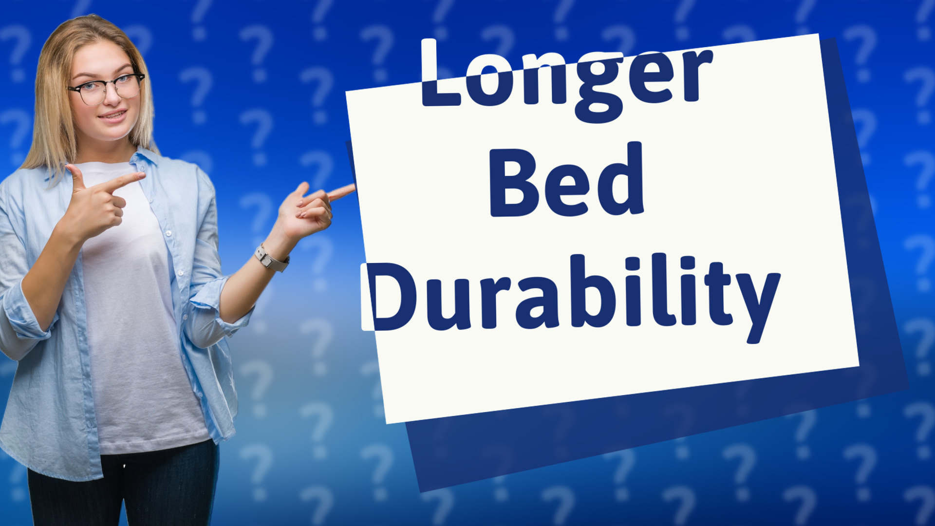 Longer Bed Durability