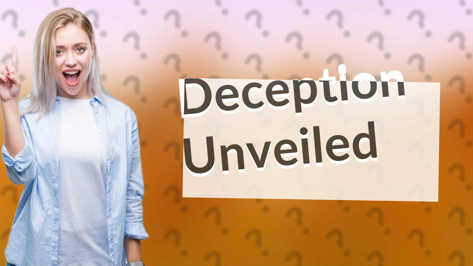 Deception Unveiled