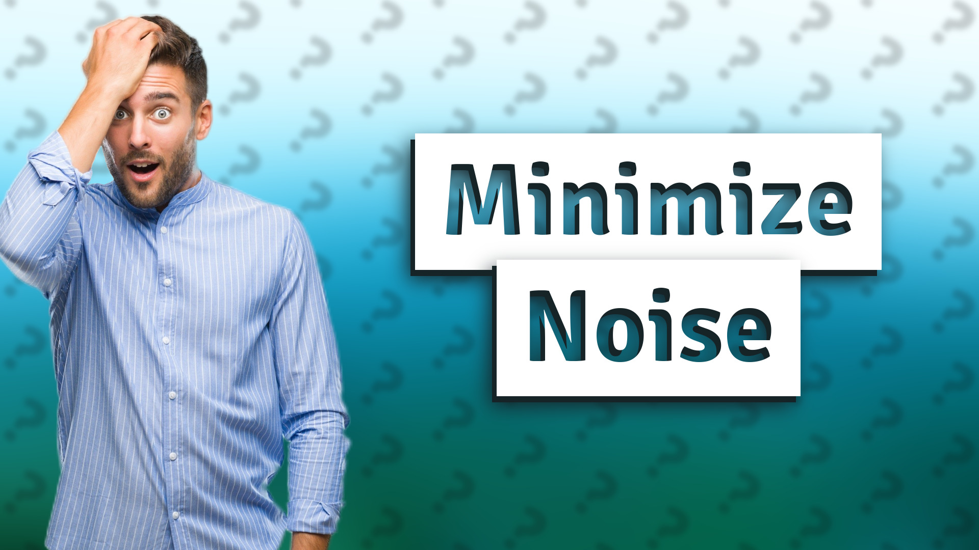 Minimize Noise