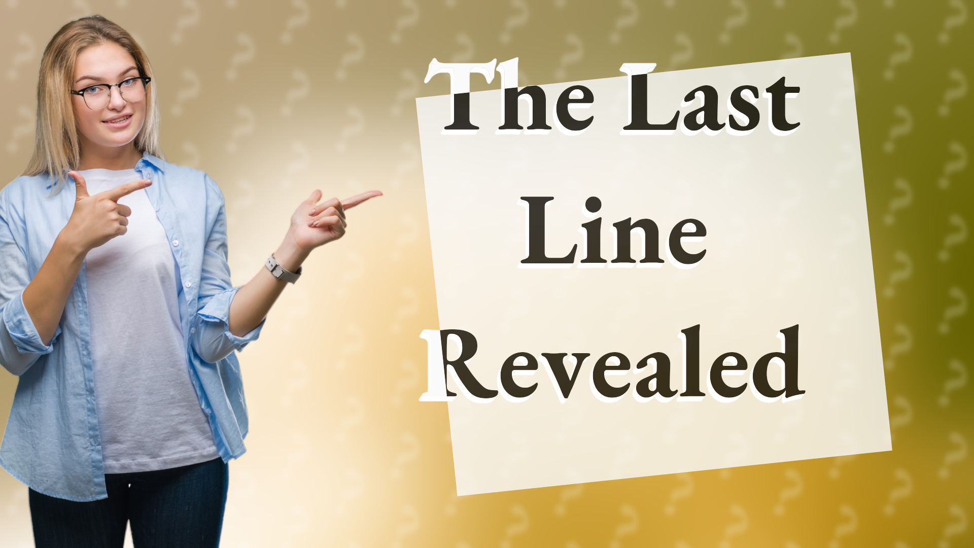 The Last Line Revealed