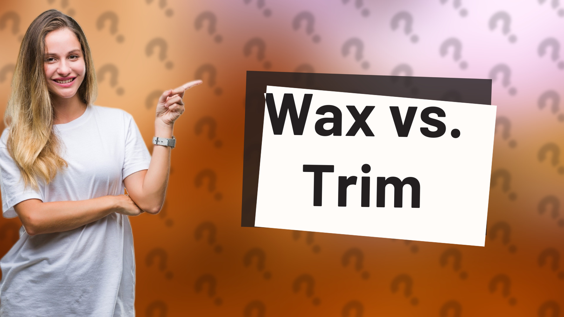 Wax vs. Trim
