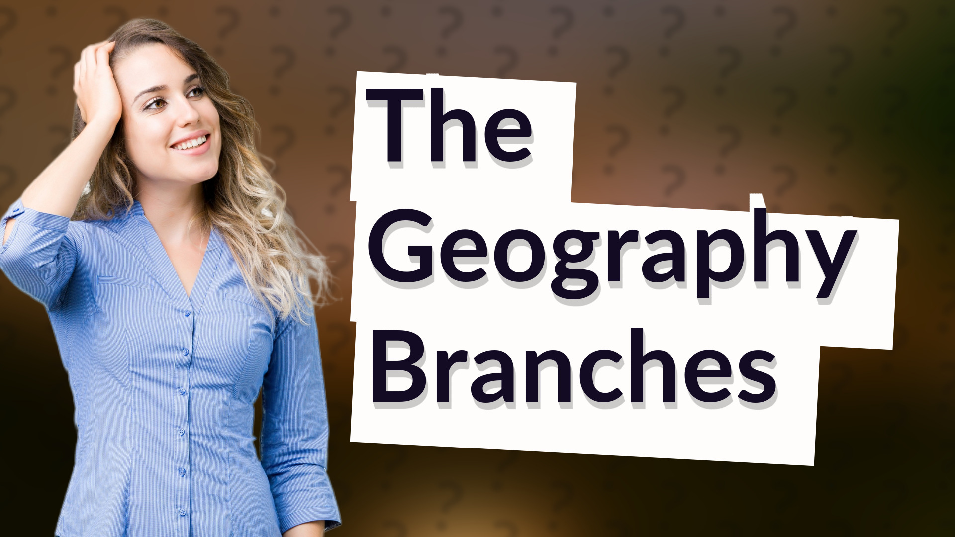 The Geography Branches