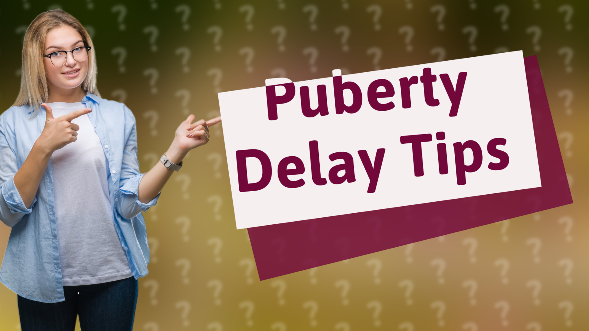 Puberty Delay Tips
