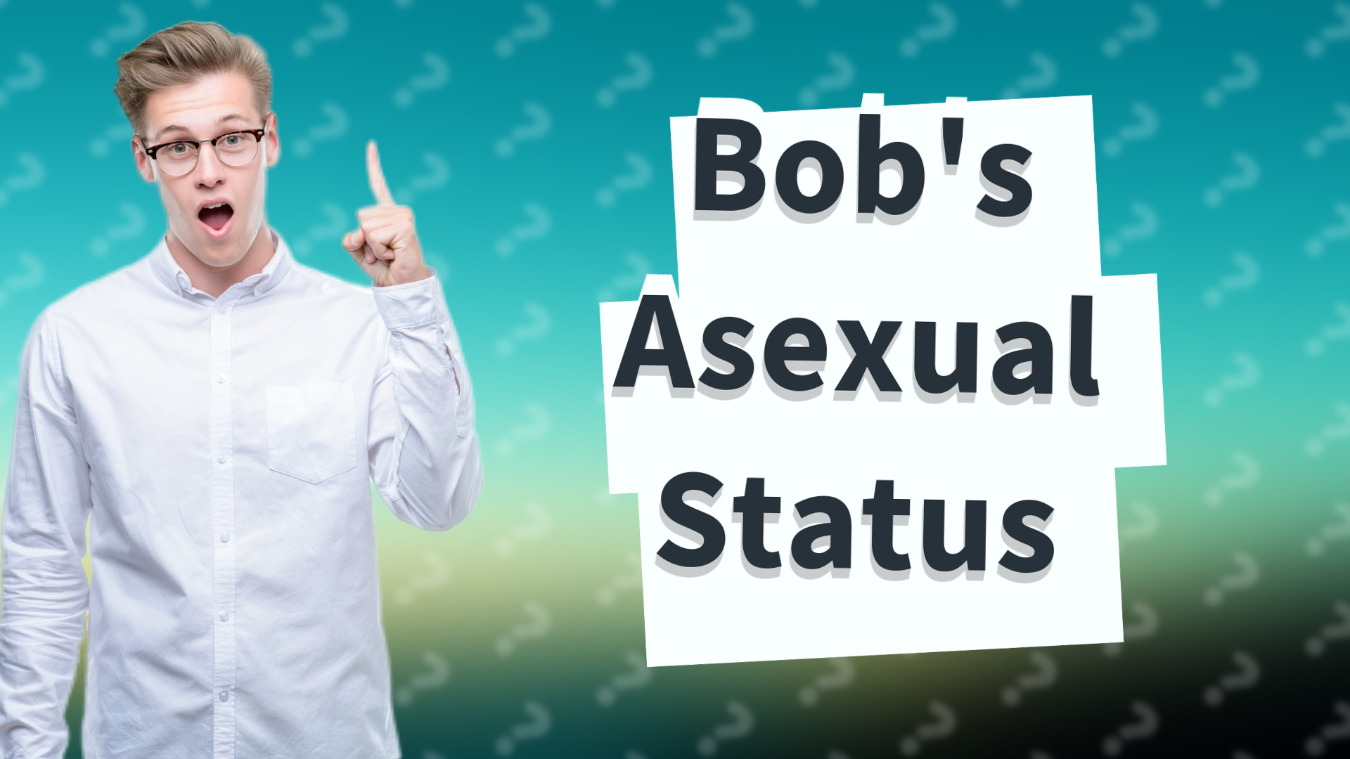 Bob's Asexual Status