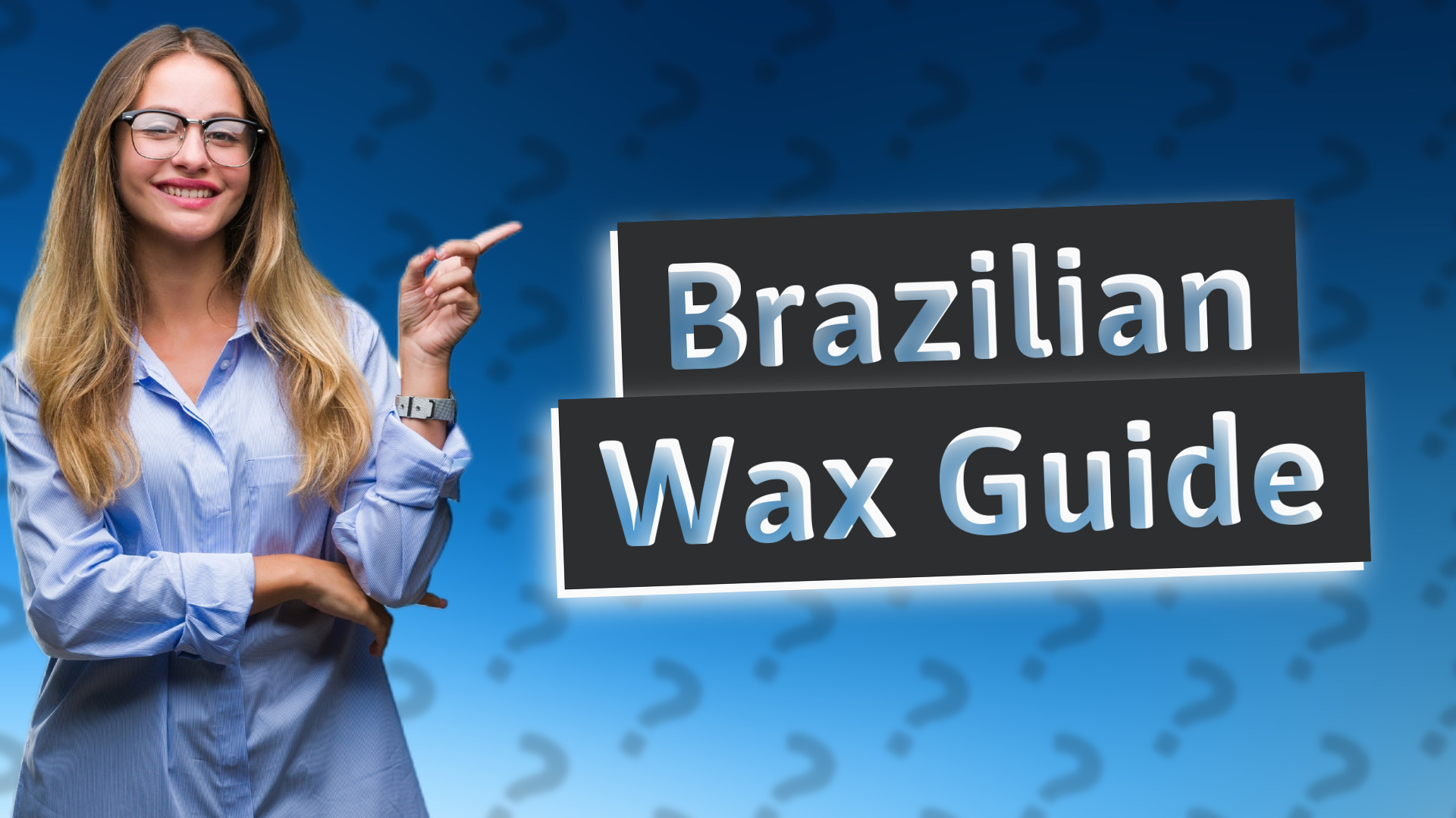 Brazilian Wax Guide