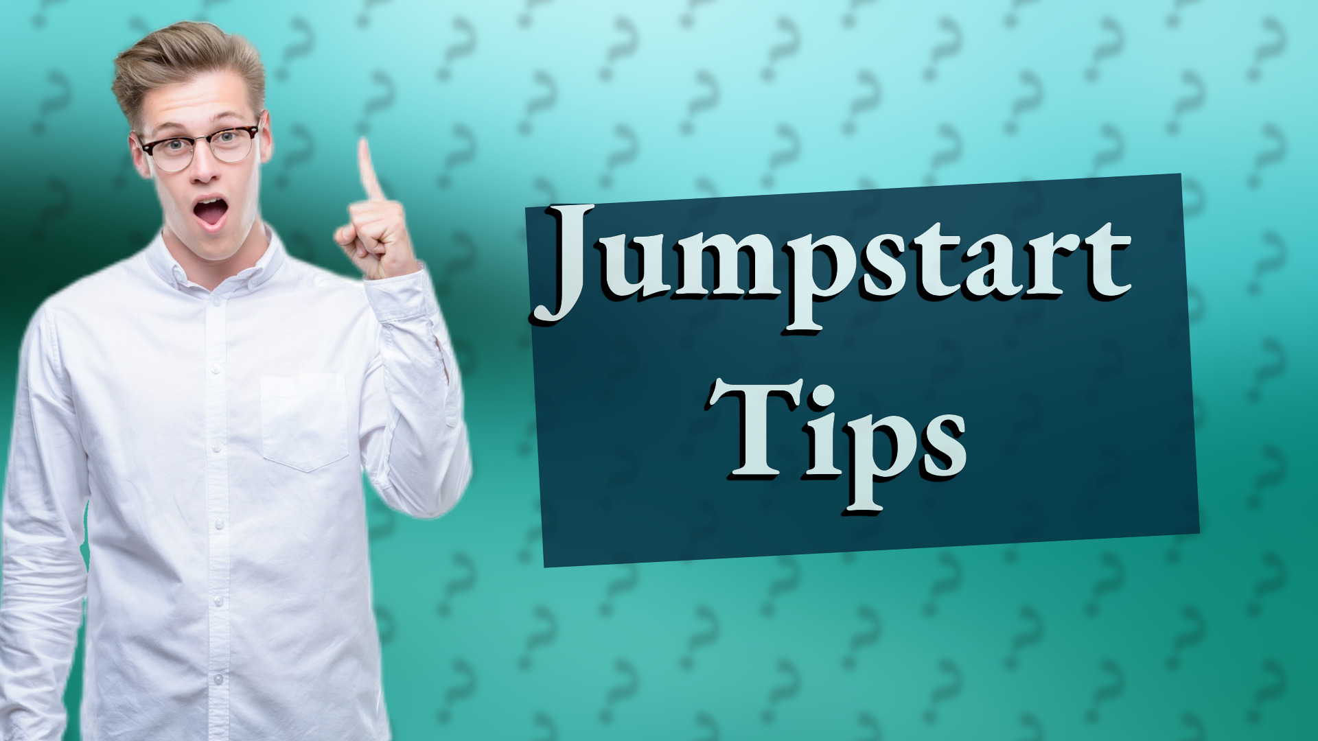 Jumpstart Tips