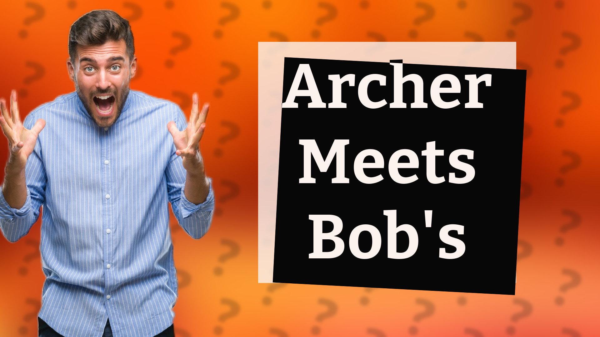 Archer Meets Bob's