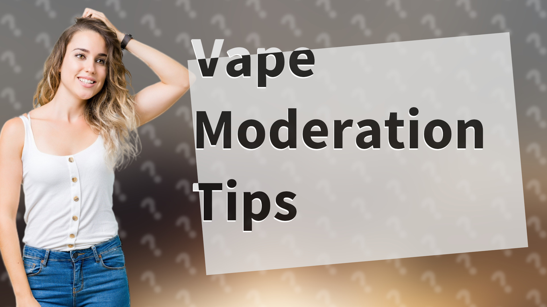 Vape Moderation Tips