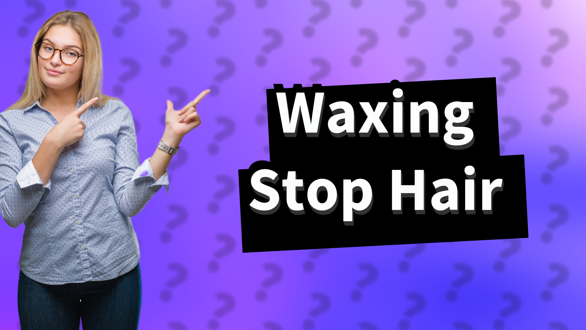 Waxing Stop Hair