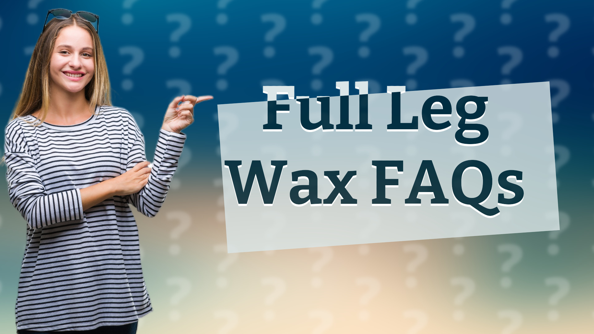 Full Leg Wax FAQs