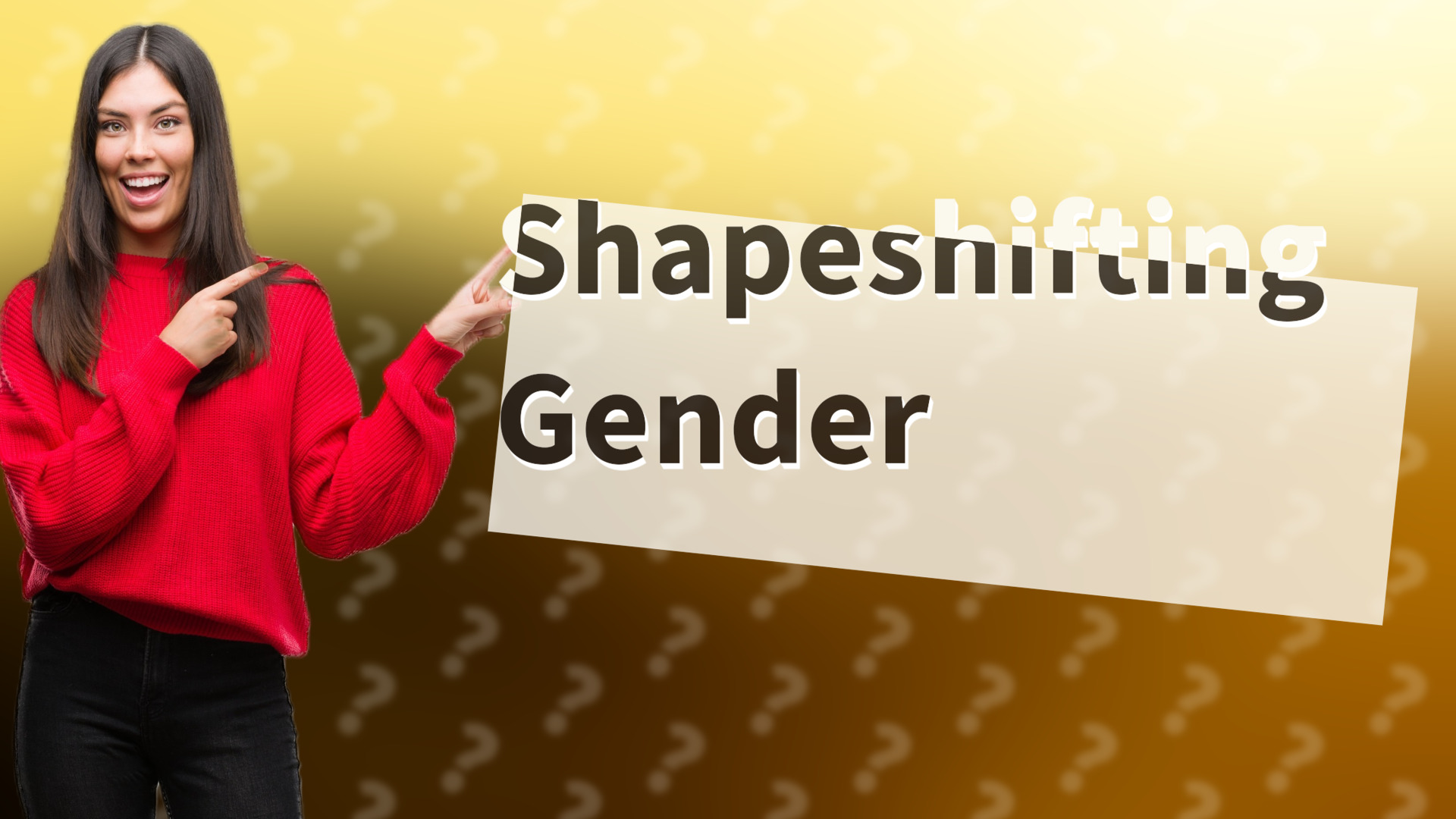 Shapeshifting Gender