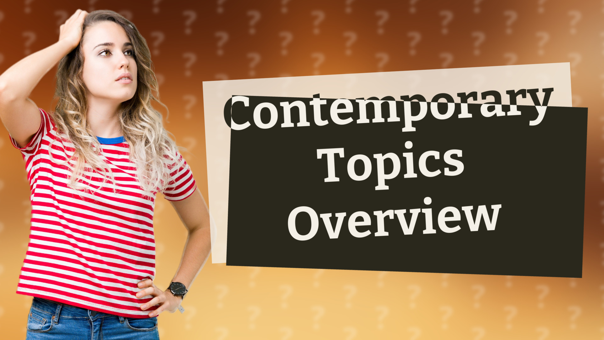 Contemporary Topics Overview