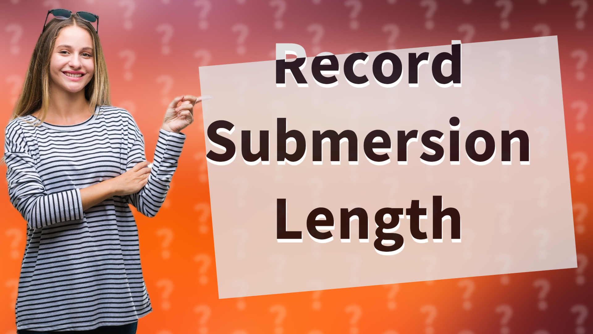 Record Submersion Length