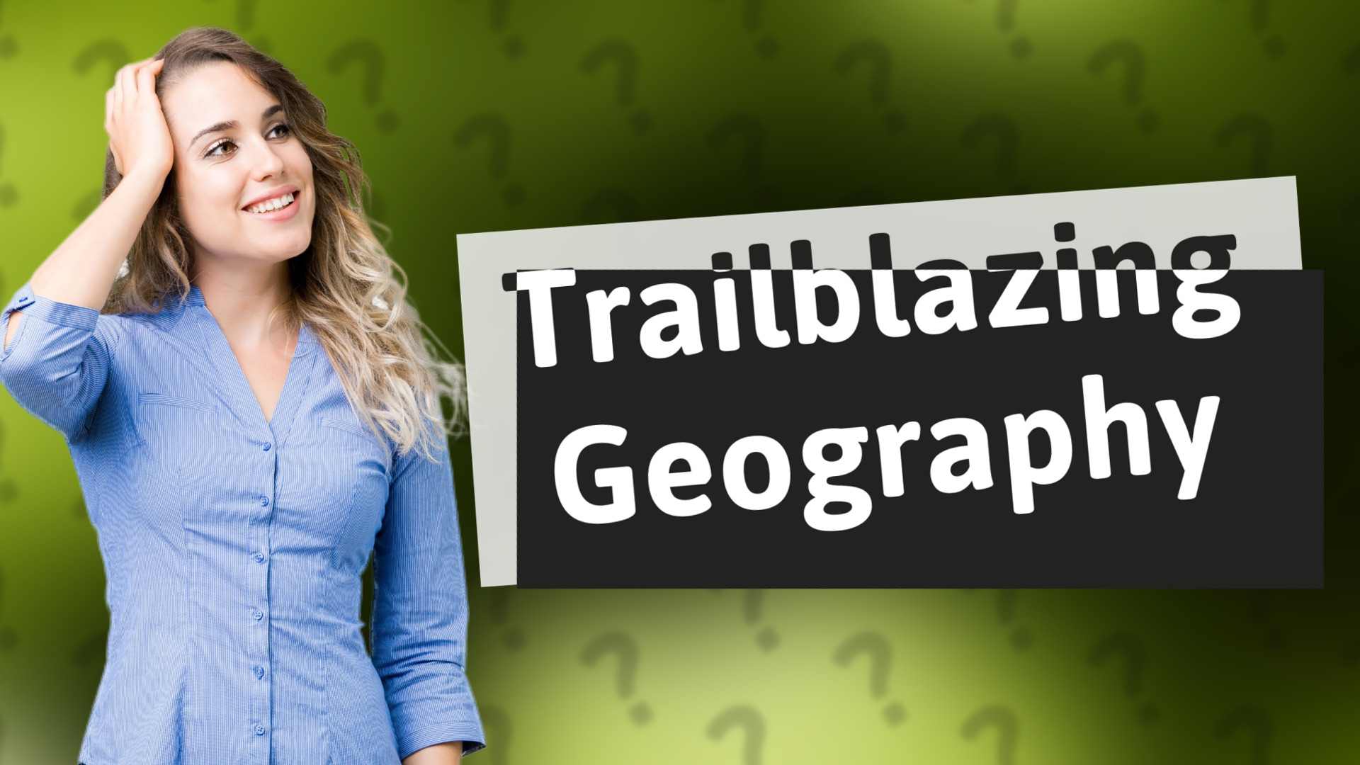 Trailblazing Geography