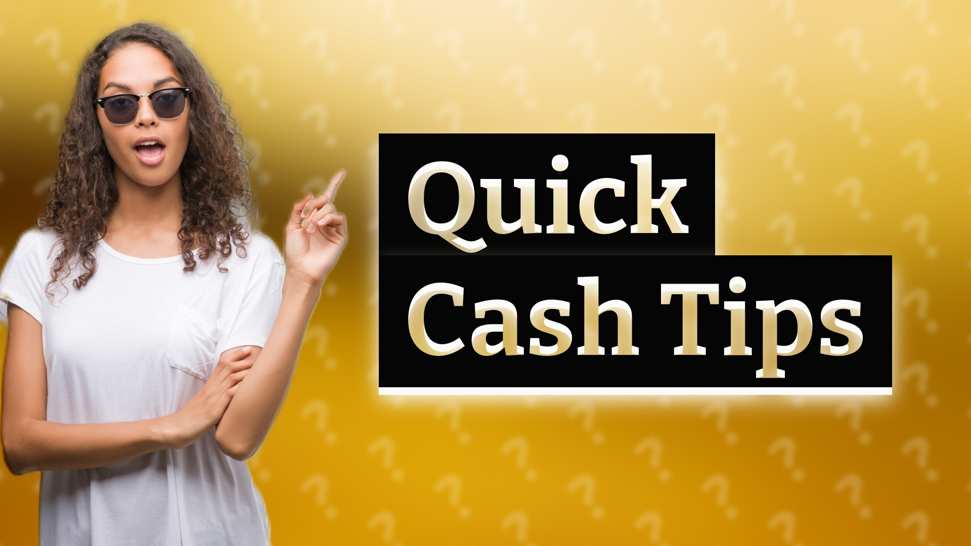 Quick Cash Tips