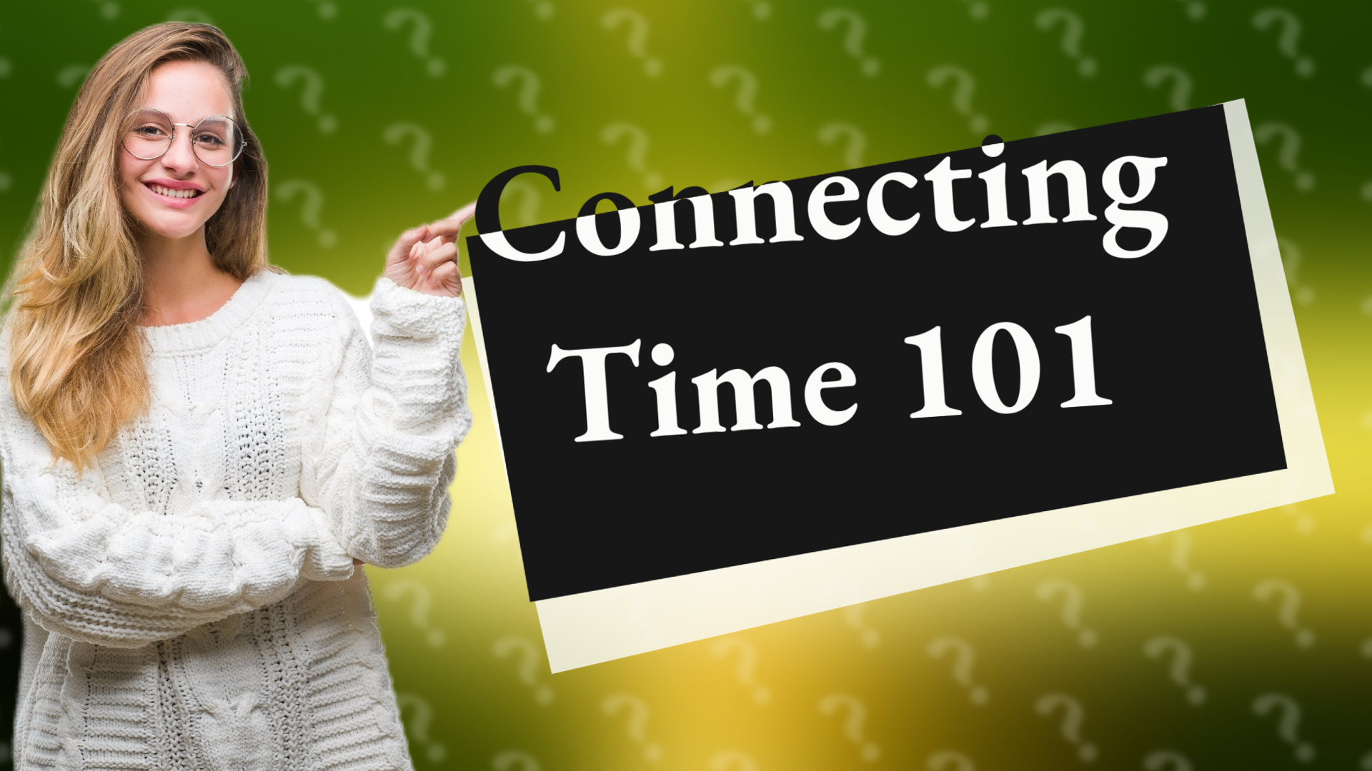 Connecting Time 101