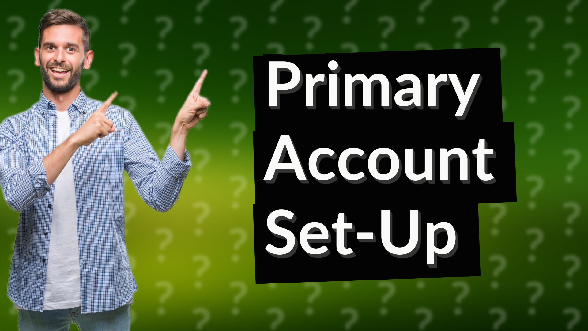 Primary Account Set-Up
