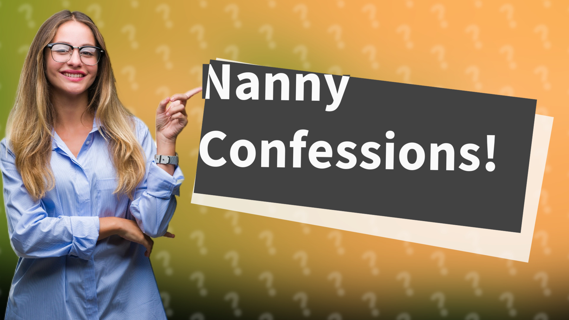 Nanny Confessions!