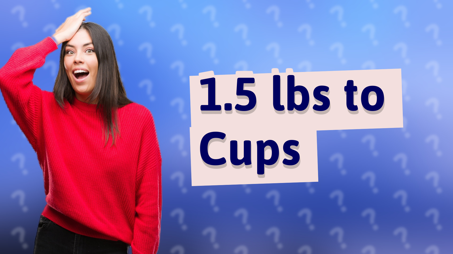 1.5 lbs to Cups