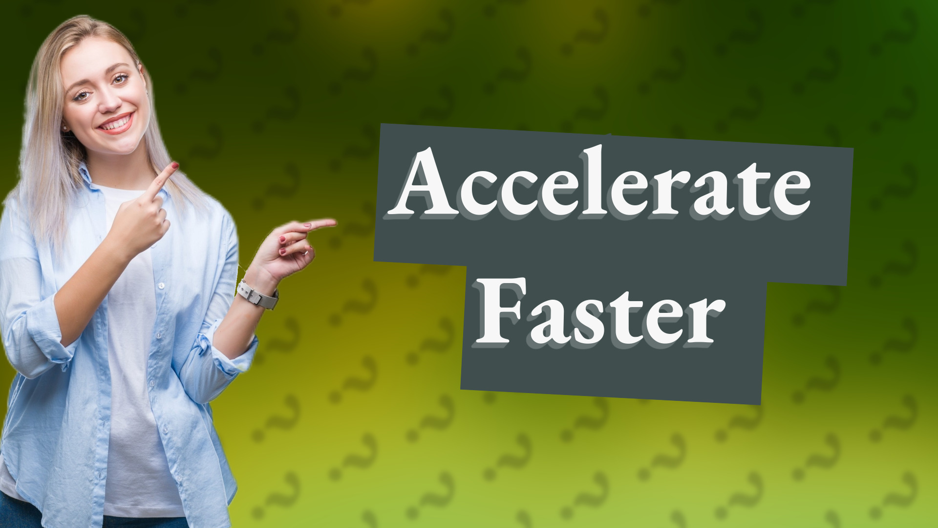 Accelerate Faster