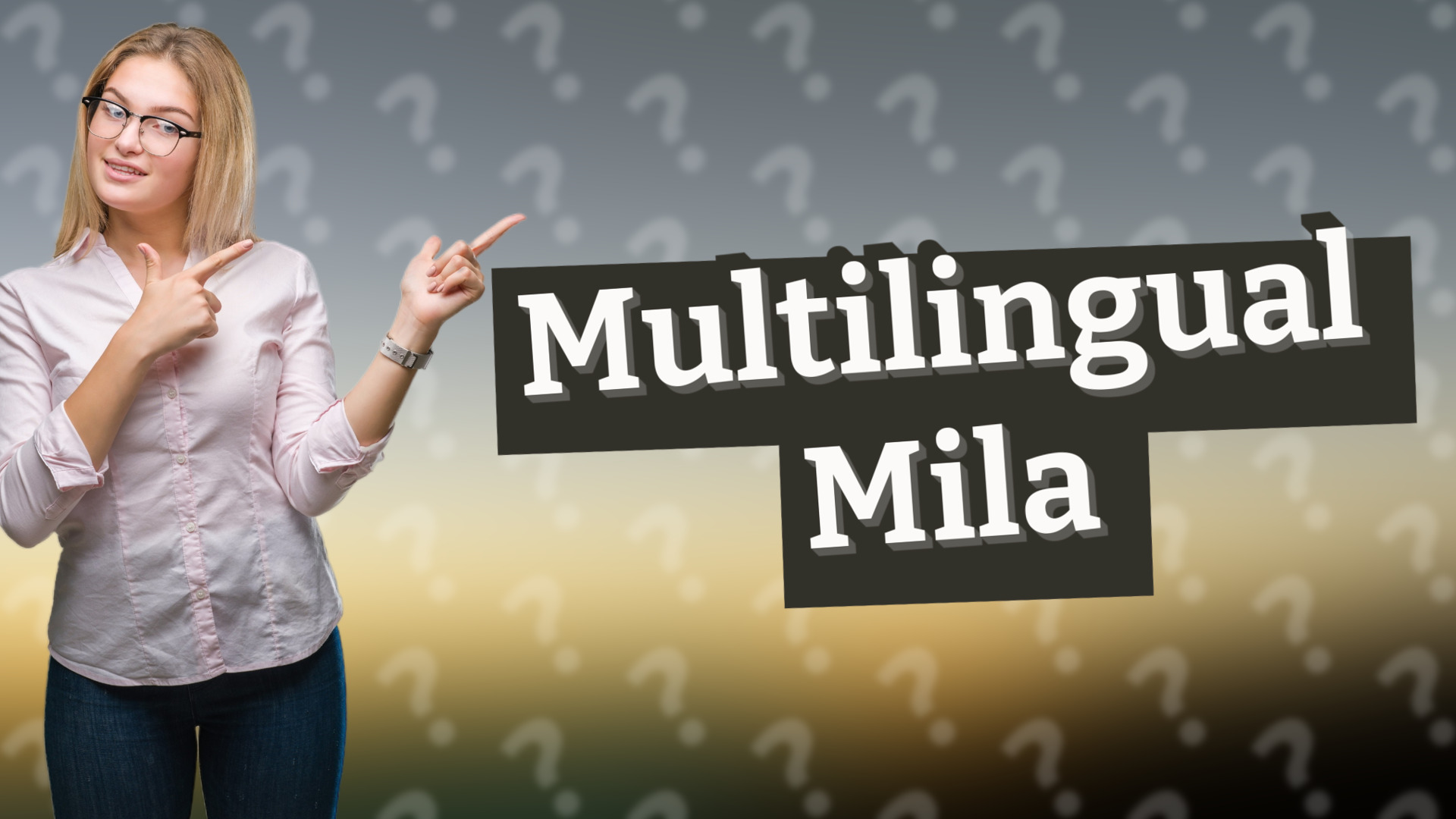 Multilingual Mila
