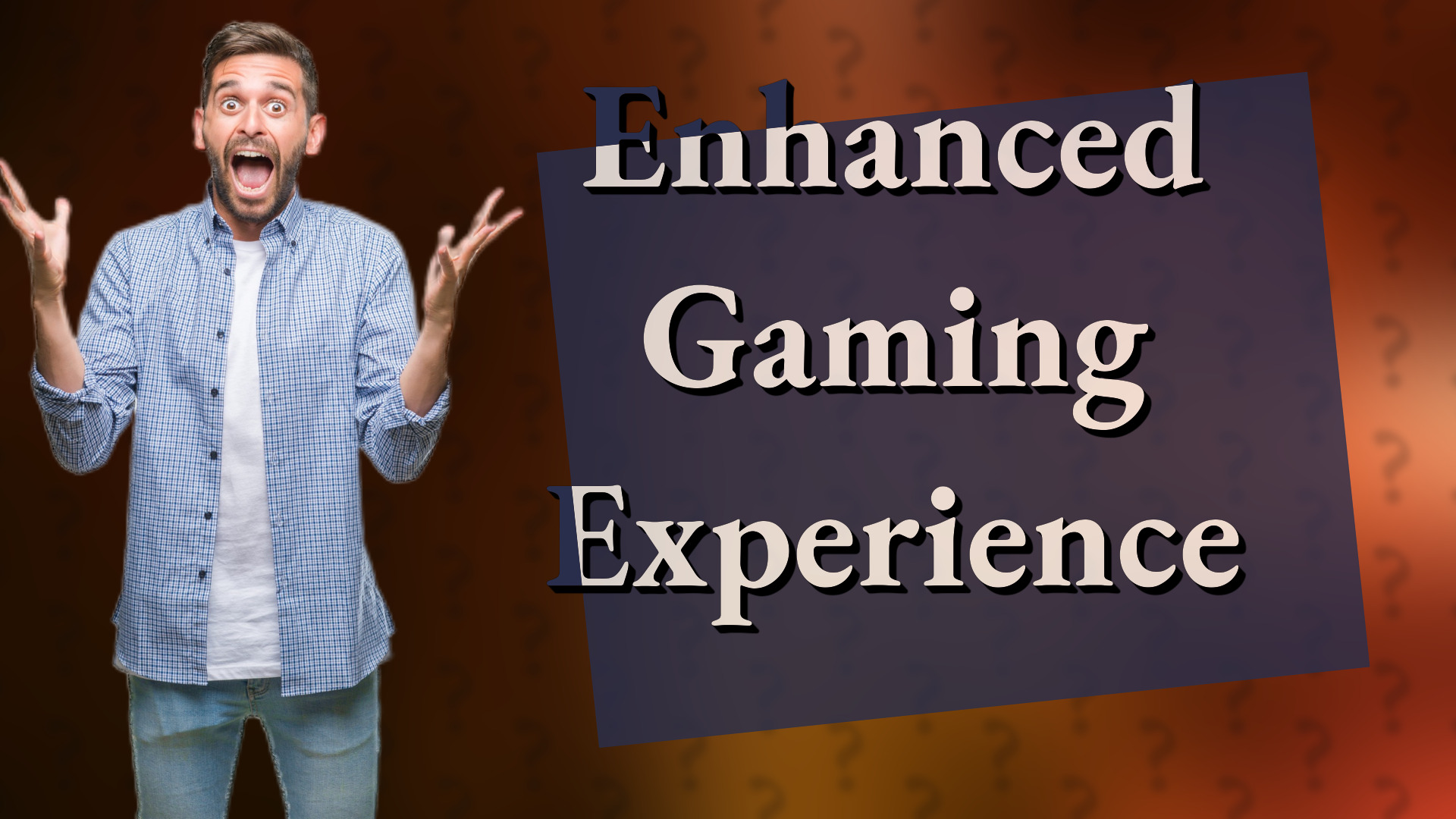 Enhanced Gaming Experience