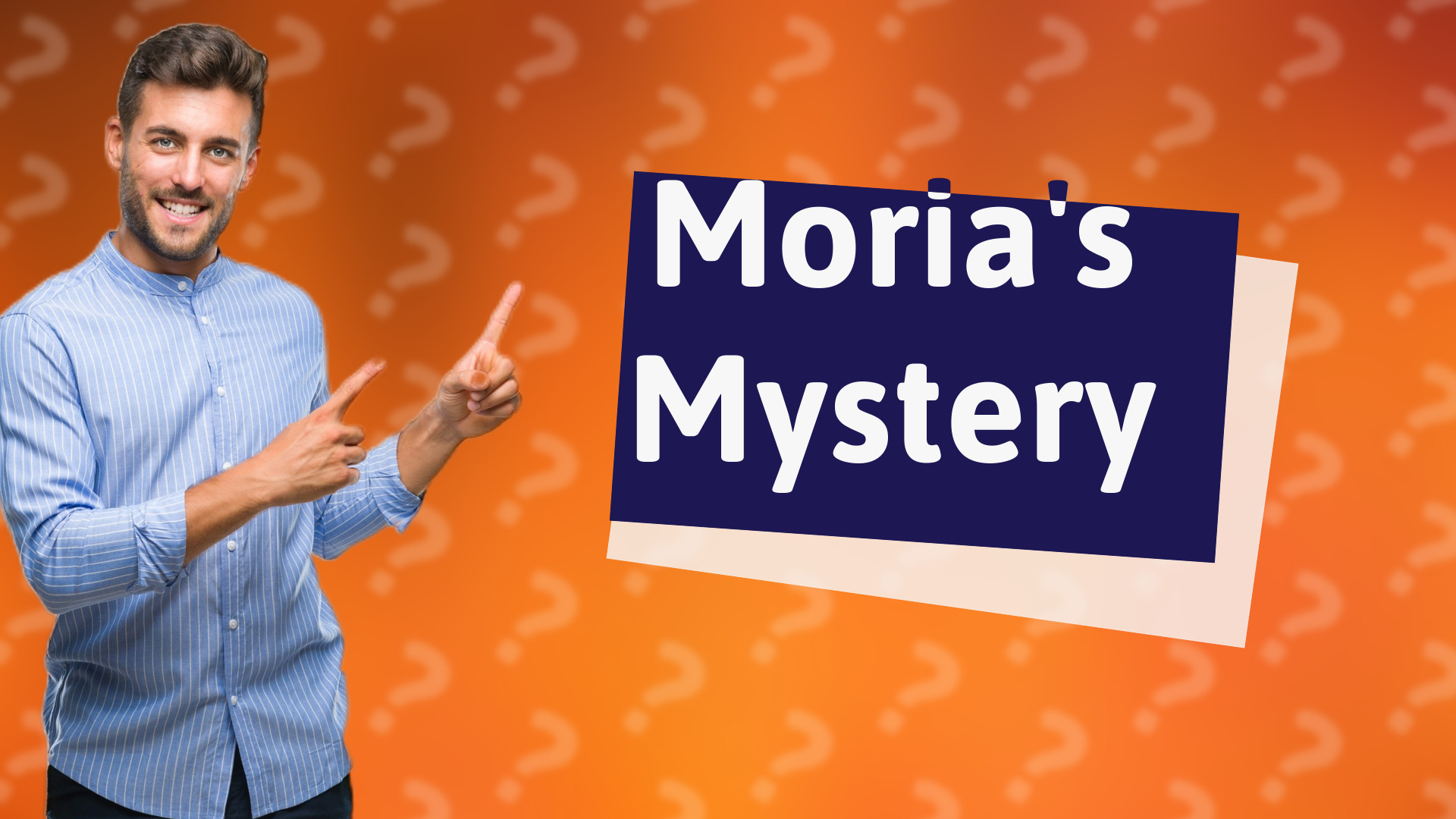 Moria's Mystery