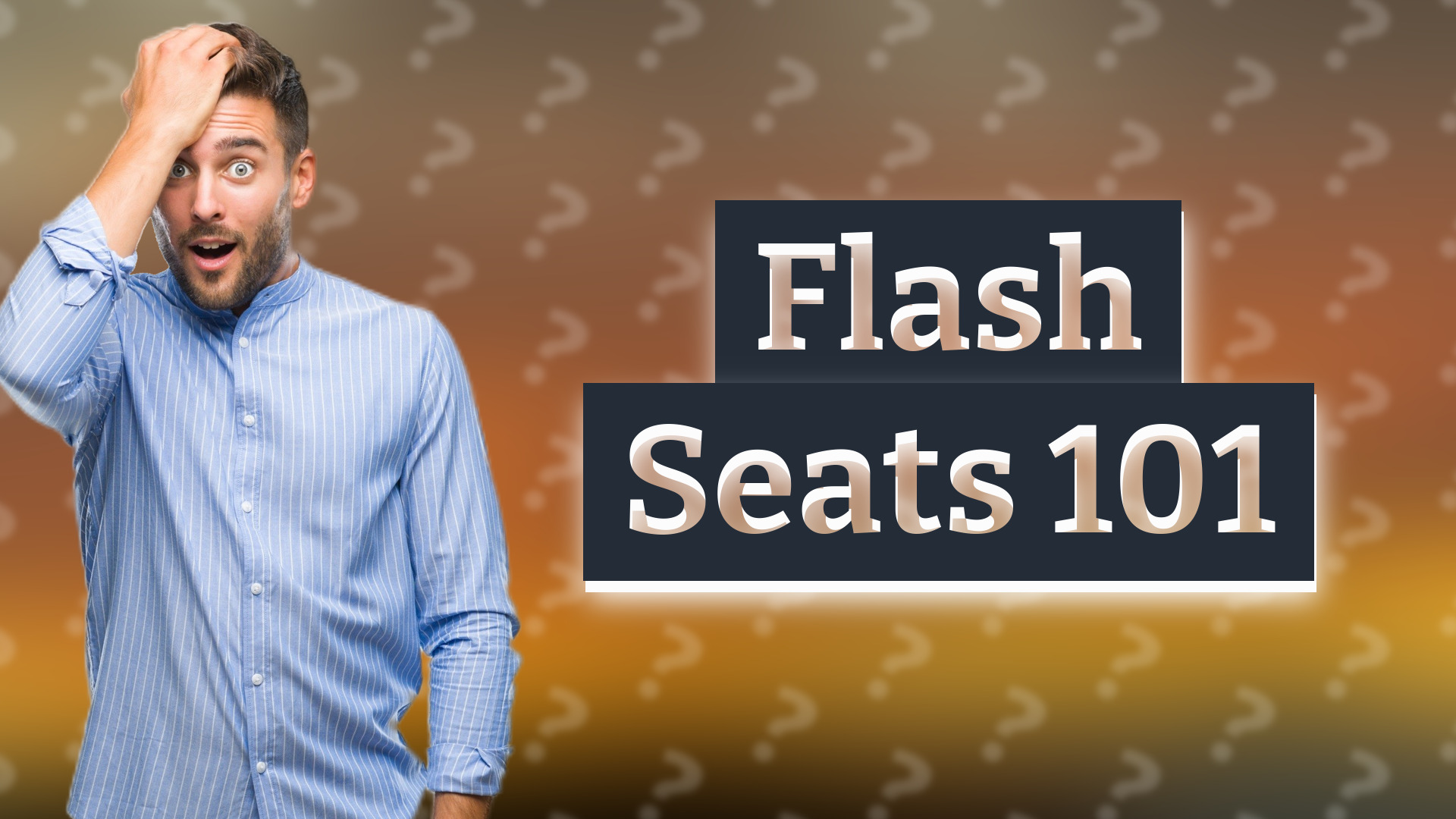 Flash Seats 101