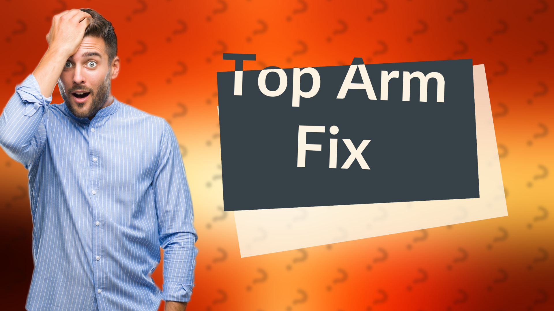 Top Arm Fix