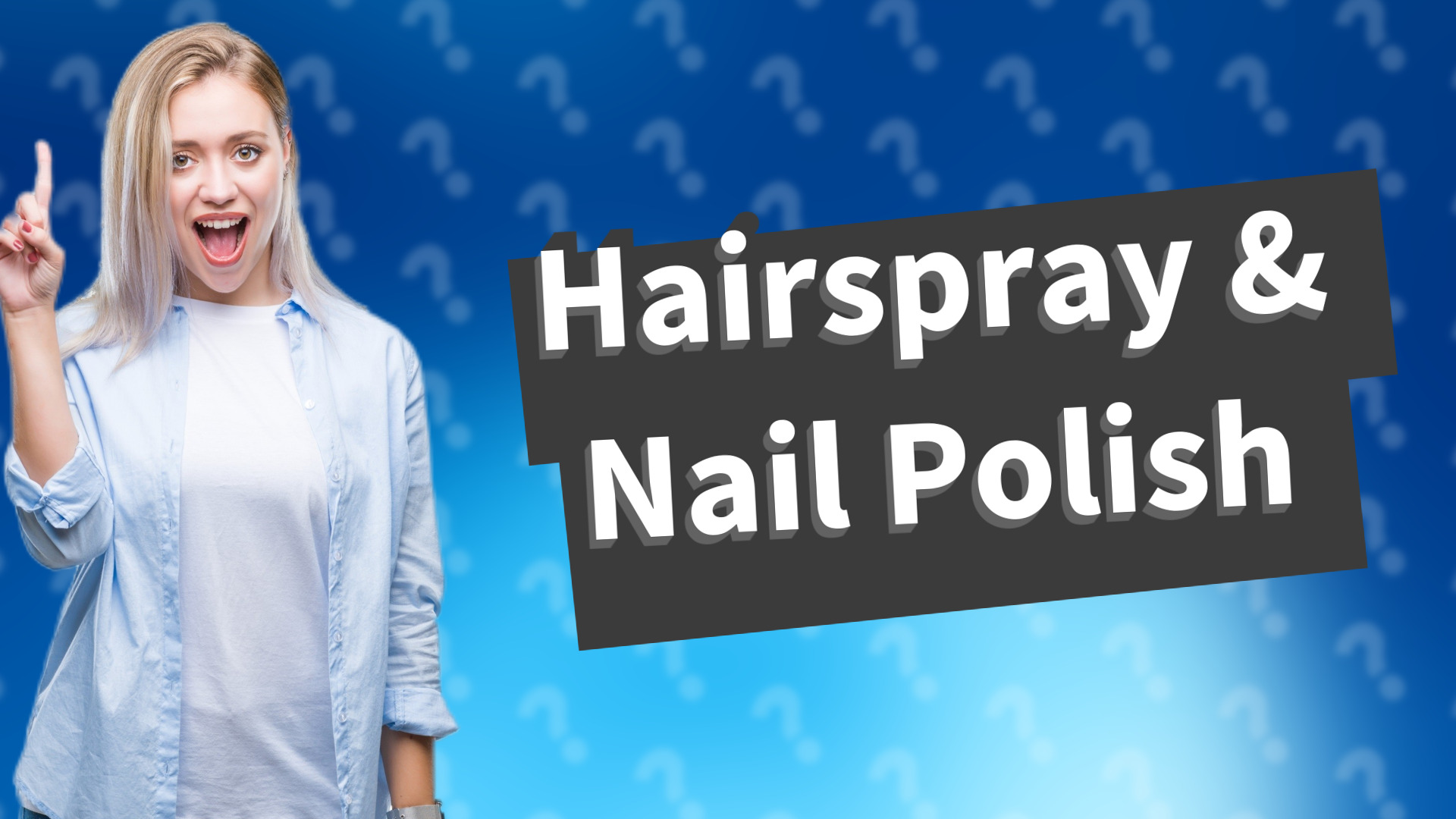 Hairspray & Nail Polish