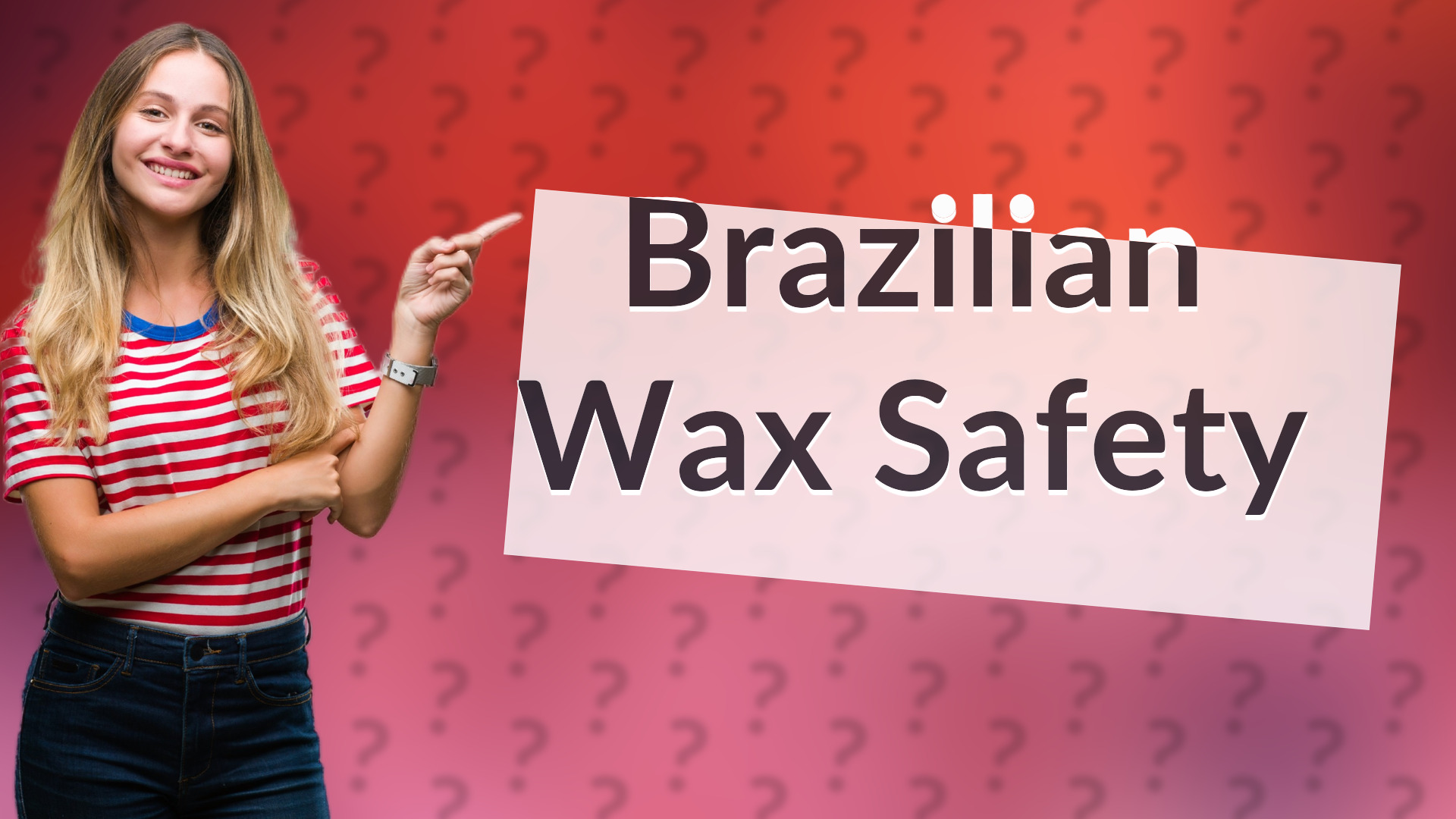 Brazilian Wax Safety