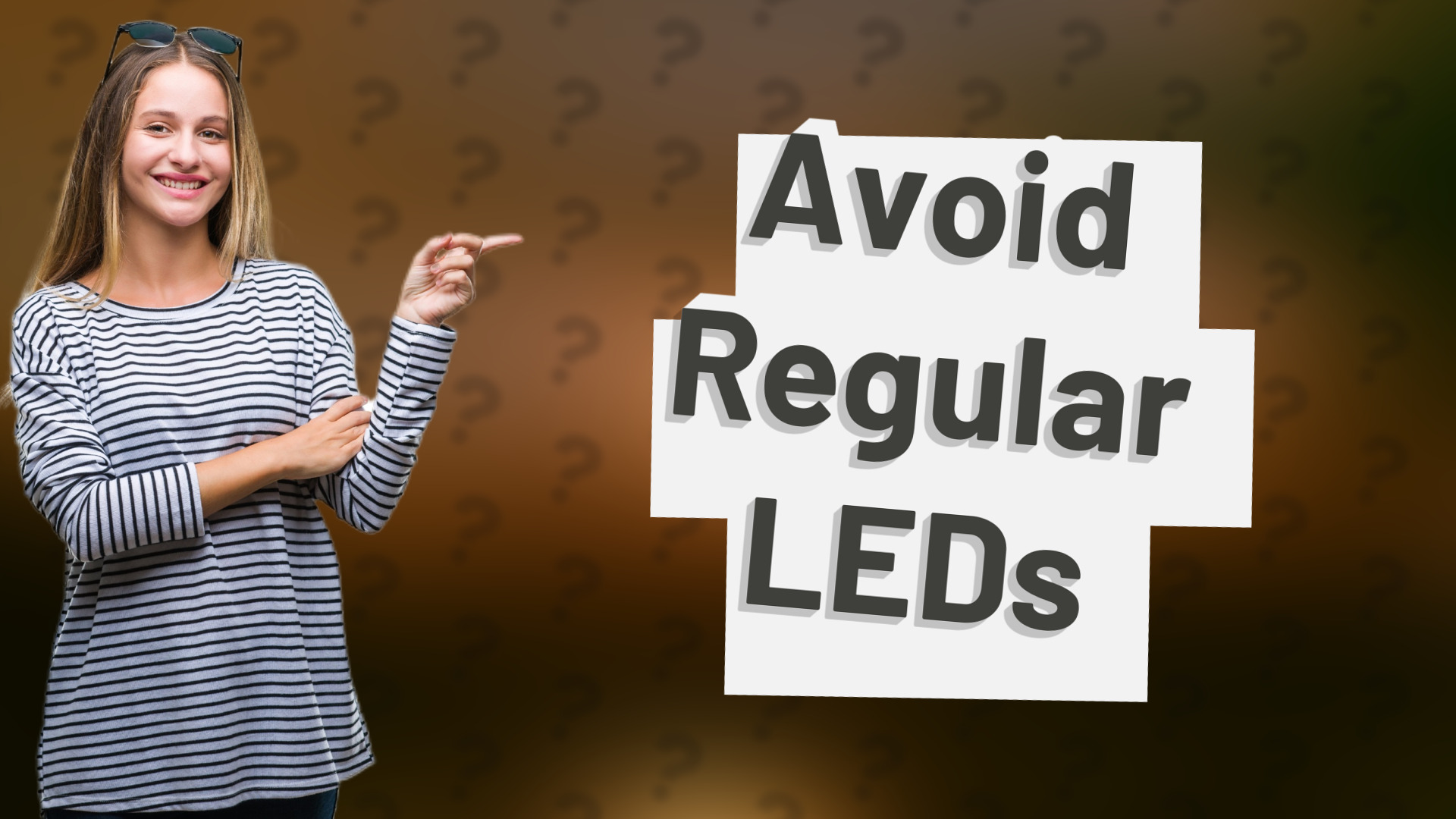 Avoid Regular LEDs