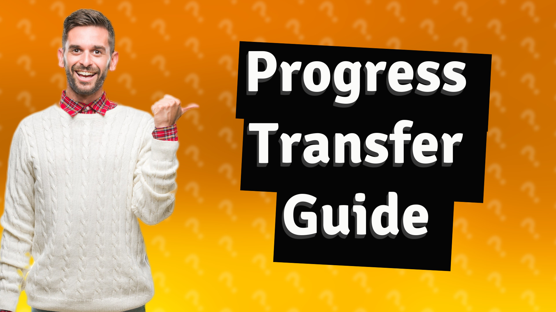 Progress Transfer Guide