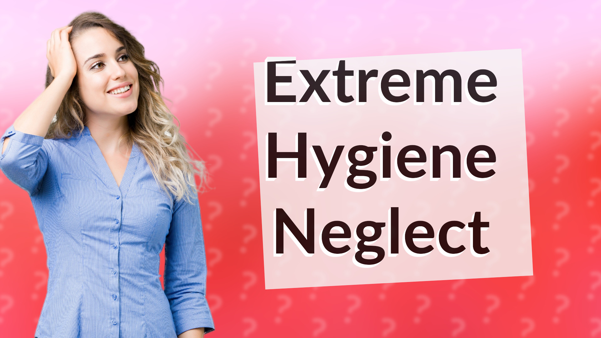 Extreme Hygiene Neglect