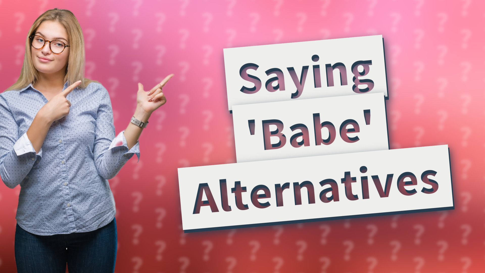 Saying 'Babe' Alternatives