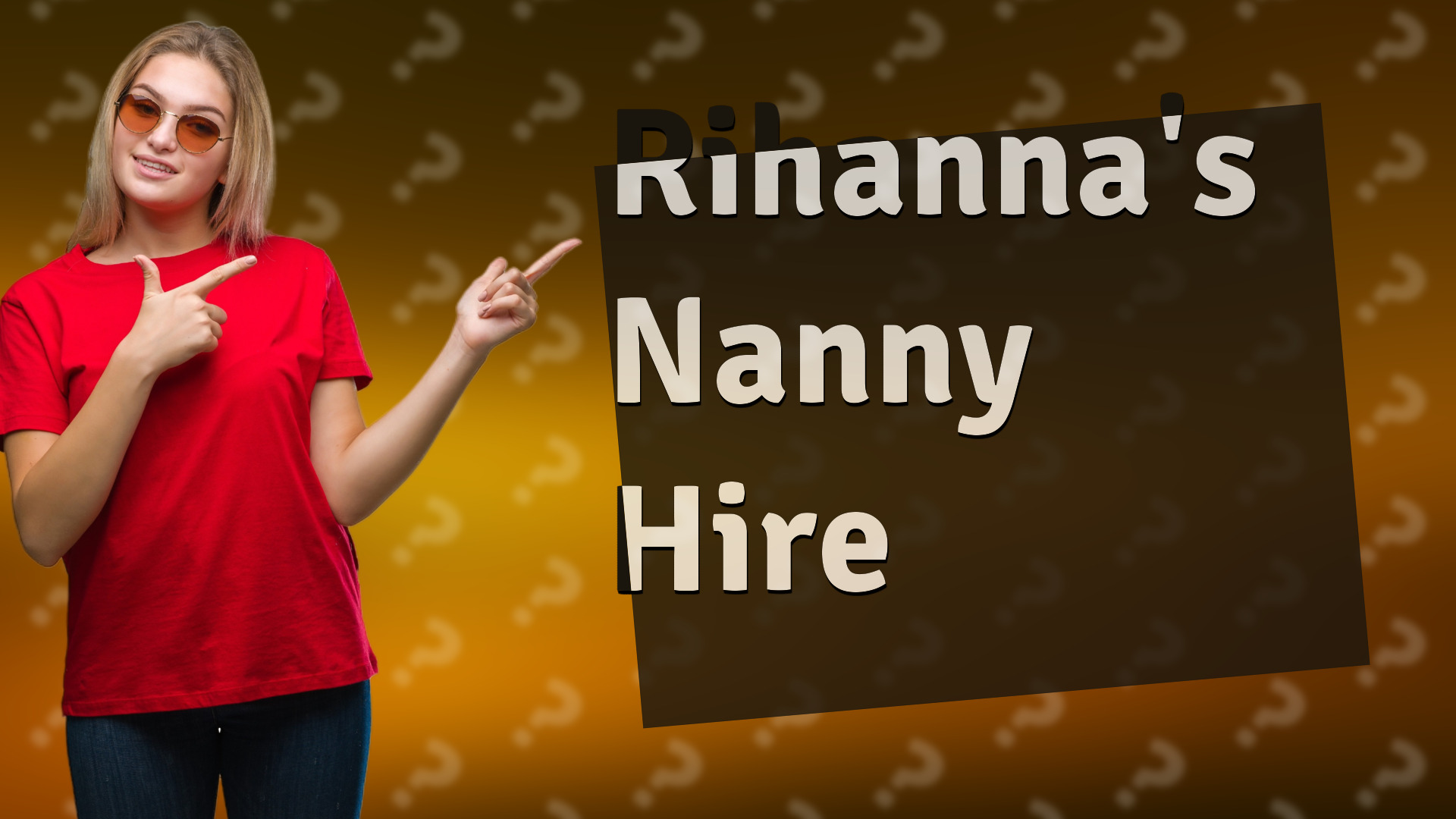 Rihanna's Nanny Hire