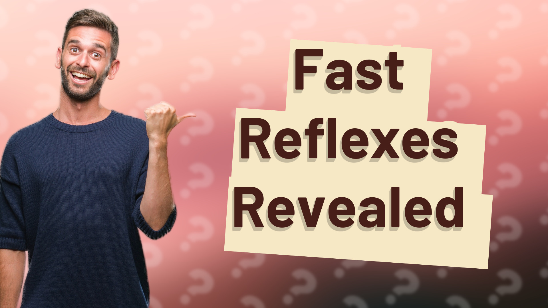 Fast Reflexes Revealed