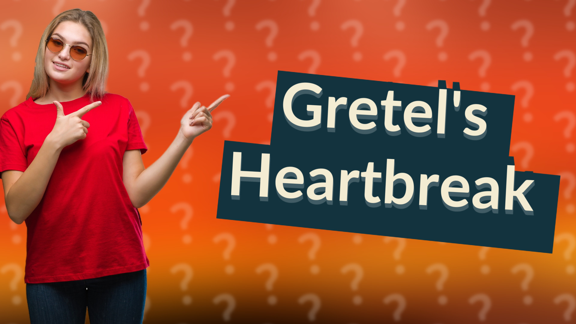 Gretel's Heartbreak