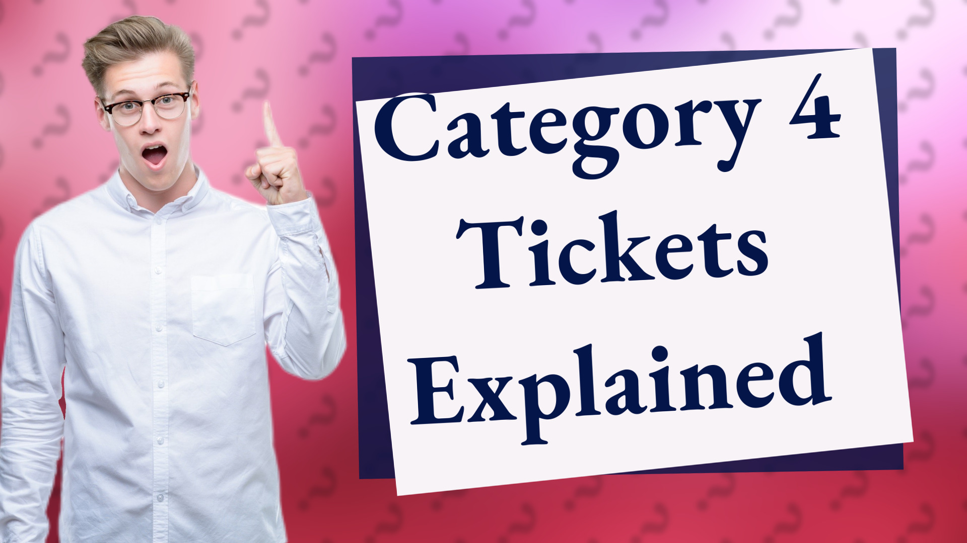 Category 4 Tickets Explained