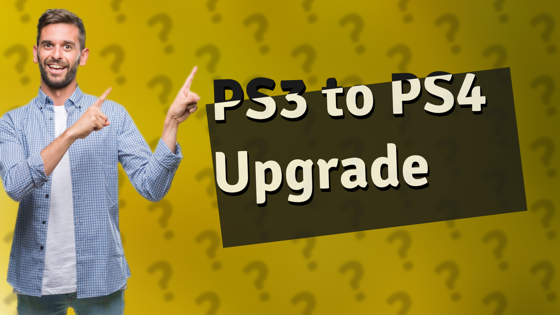 PS3 to PS4 Upgrade