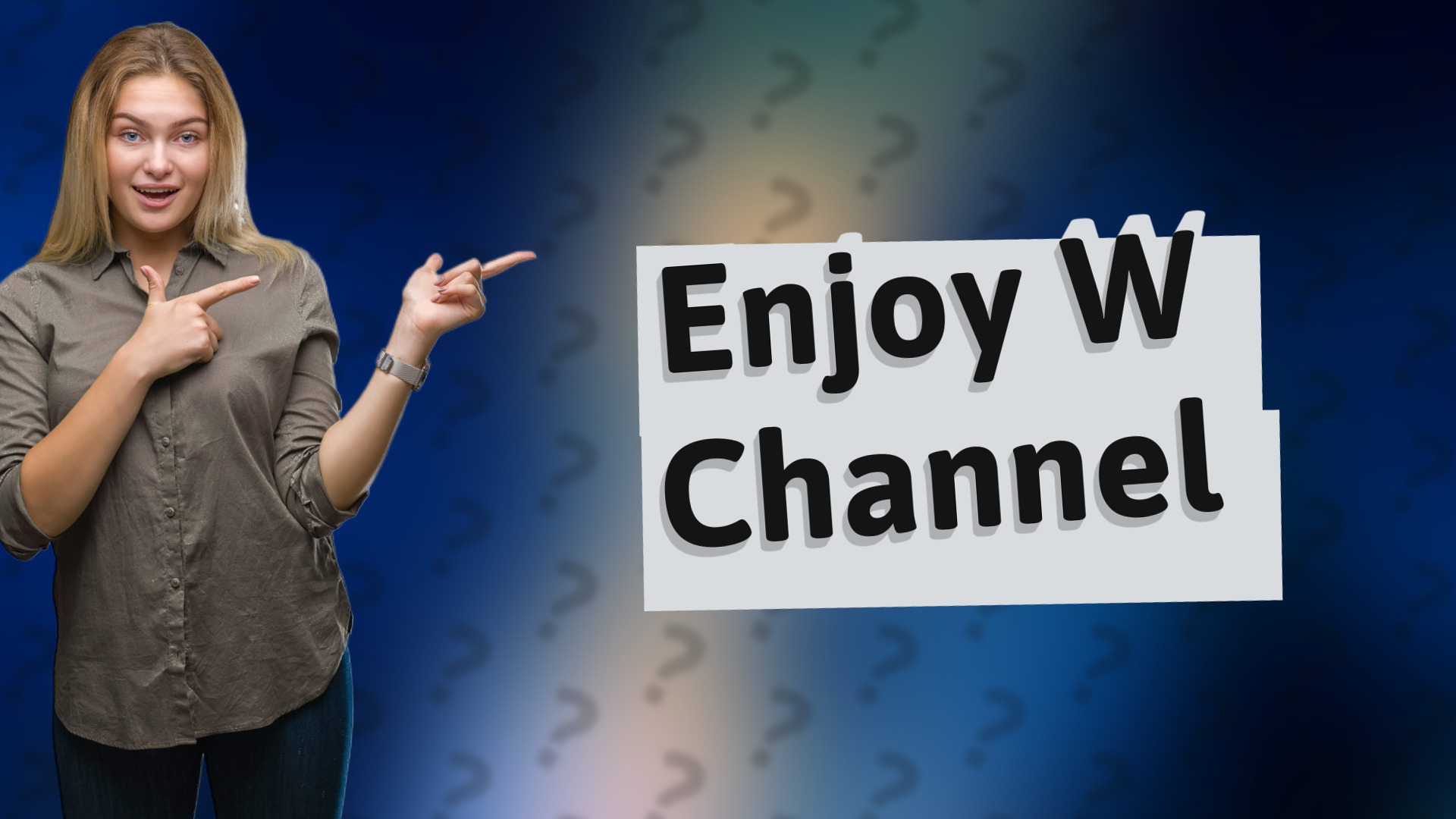 Enjoy W Channel