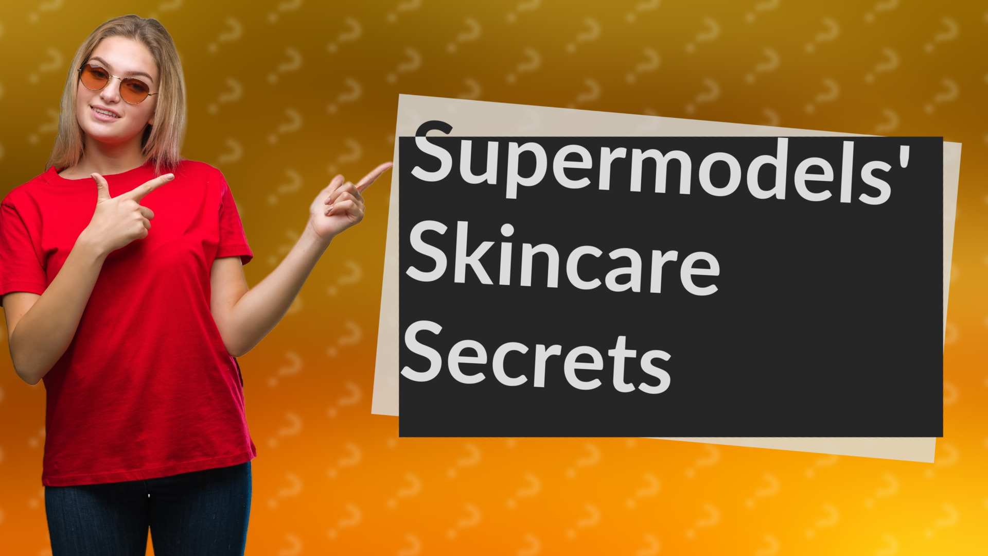 Supermodels' Skincare Secrets