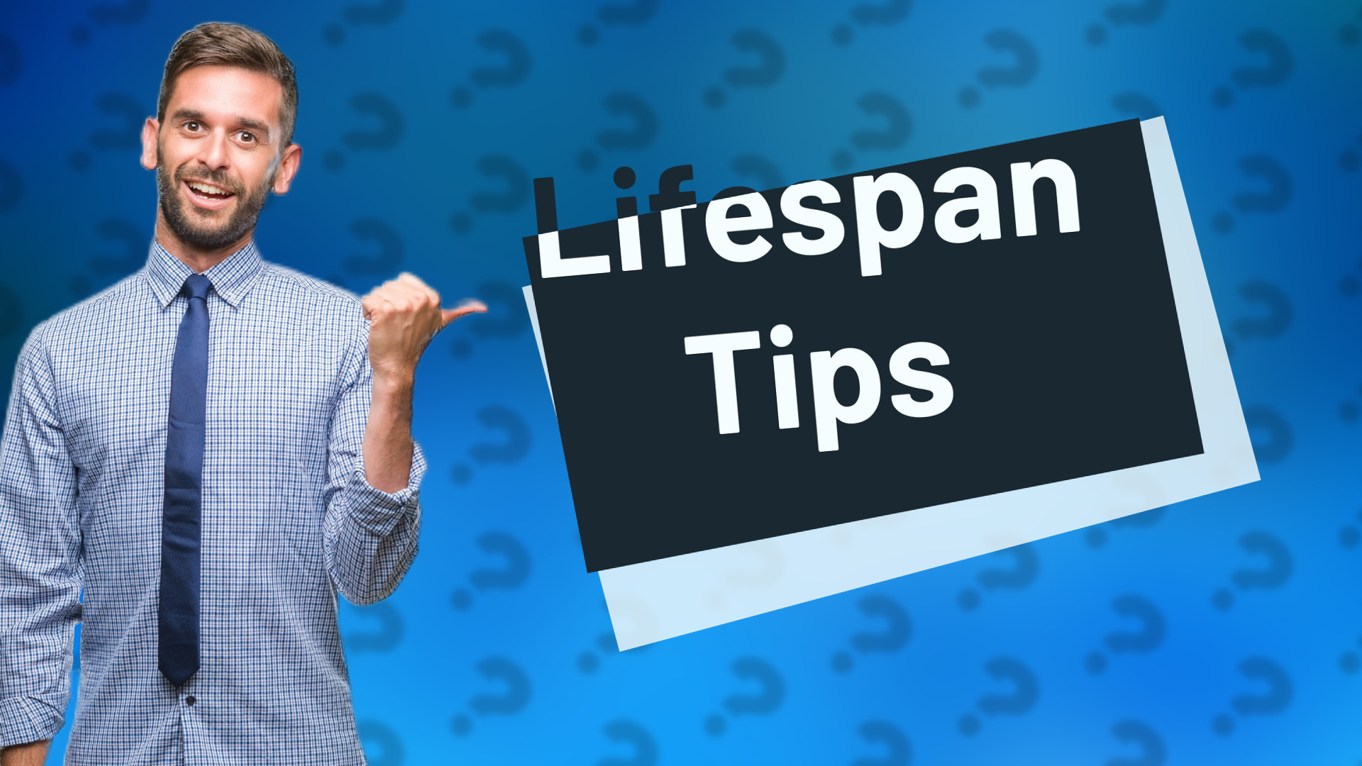 Lifespan Tips
